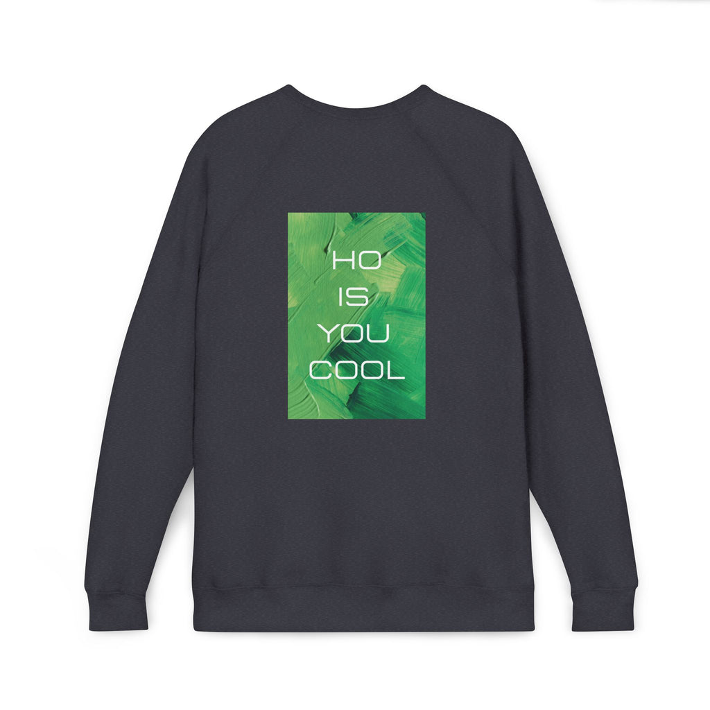 Warm fleece sweatshirt with green square "Ho is you cool" graphic, long sleeves
