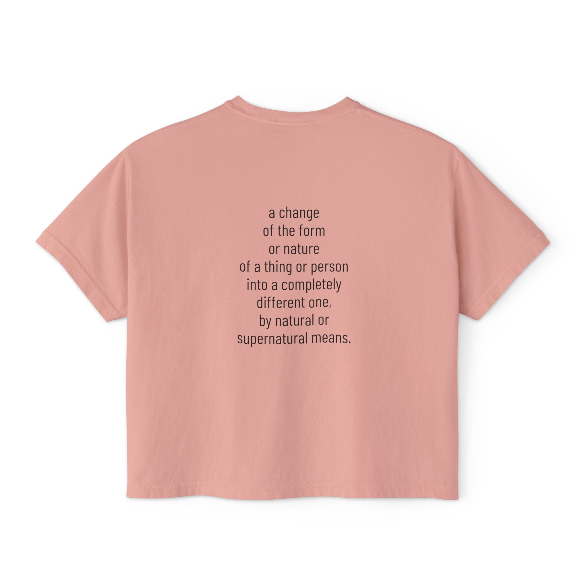 Metamorphosis Boxy Tee, Crop T-shirt in Peach Pink—back print with short quote text.