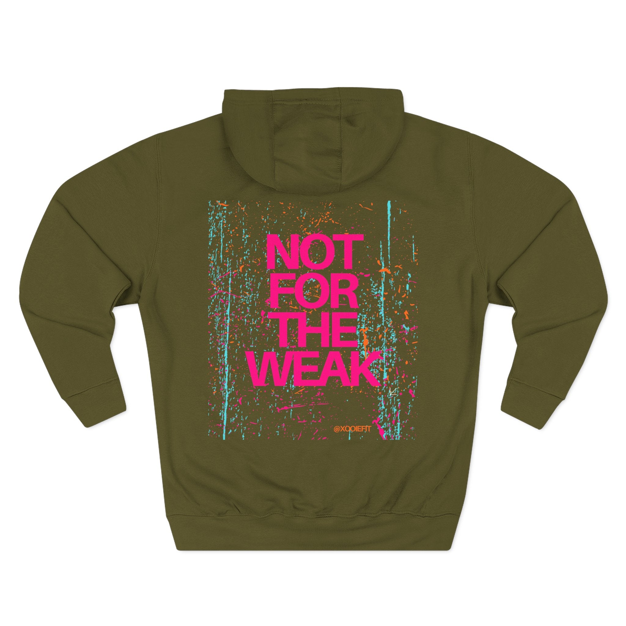 Graphic fleece hoodie, army green back with “NOT FOR THE WEAK” colorful graphic