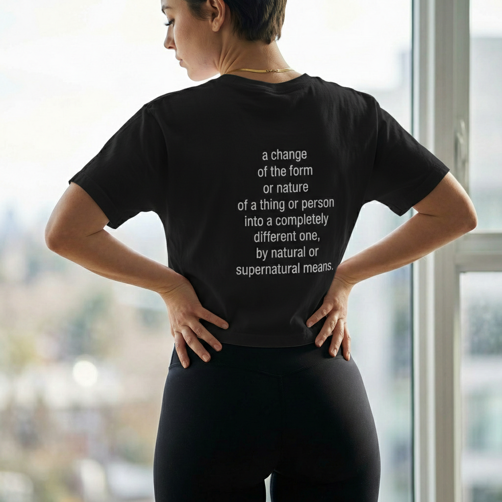 Black crop T-shirt back quote: 'a change of the form or nature'